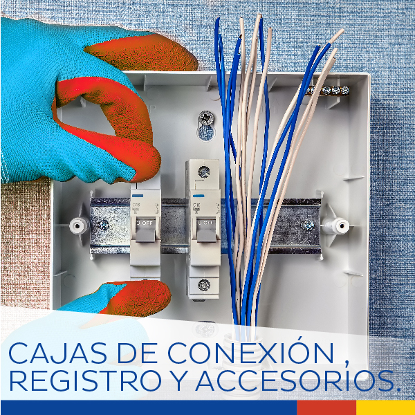 CAJAS DE CONEXIÓN, REGISTRO Y ACCESORIOS