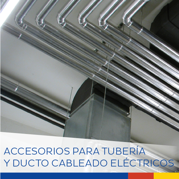 ACCESORIOS PARA TUBERÍA Y DUCTOS PARA CABLEADO ELÉCTRICO