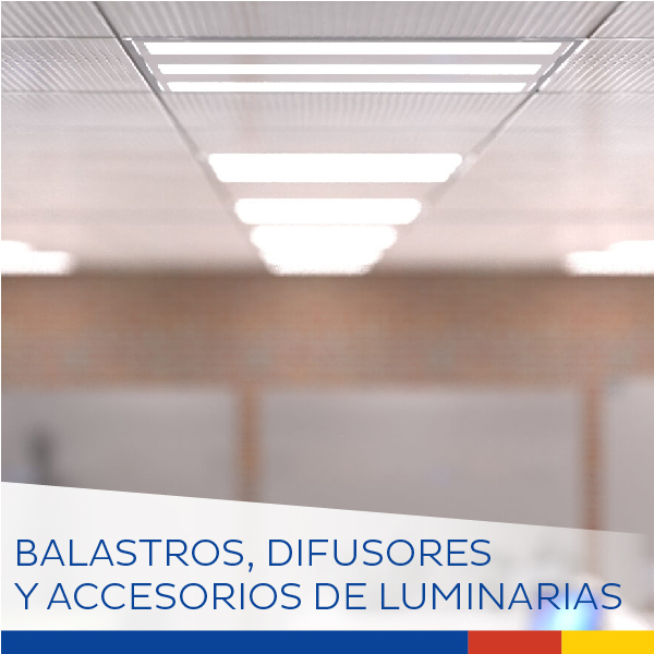 BALASTROS, DIFUSORES  Y ACCESORIOS PARA LUMINARIAS