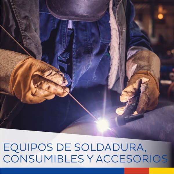 EQUIPOS DE SOLDADURA, CONSUMIBLES Y ACCESORIOS